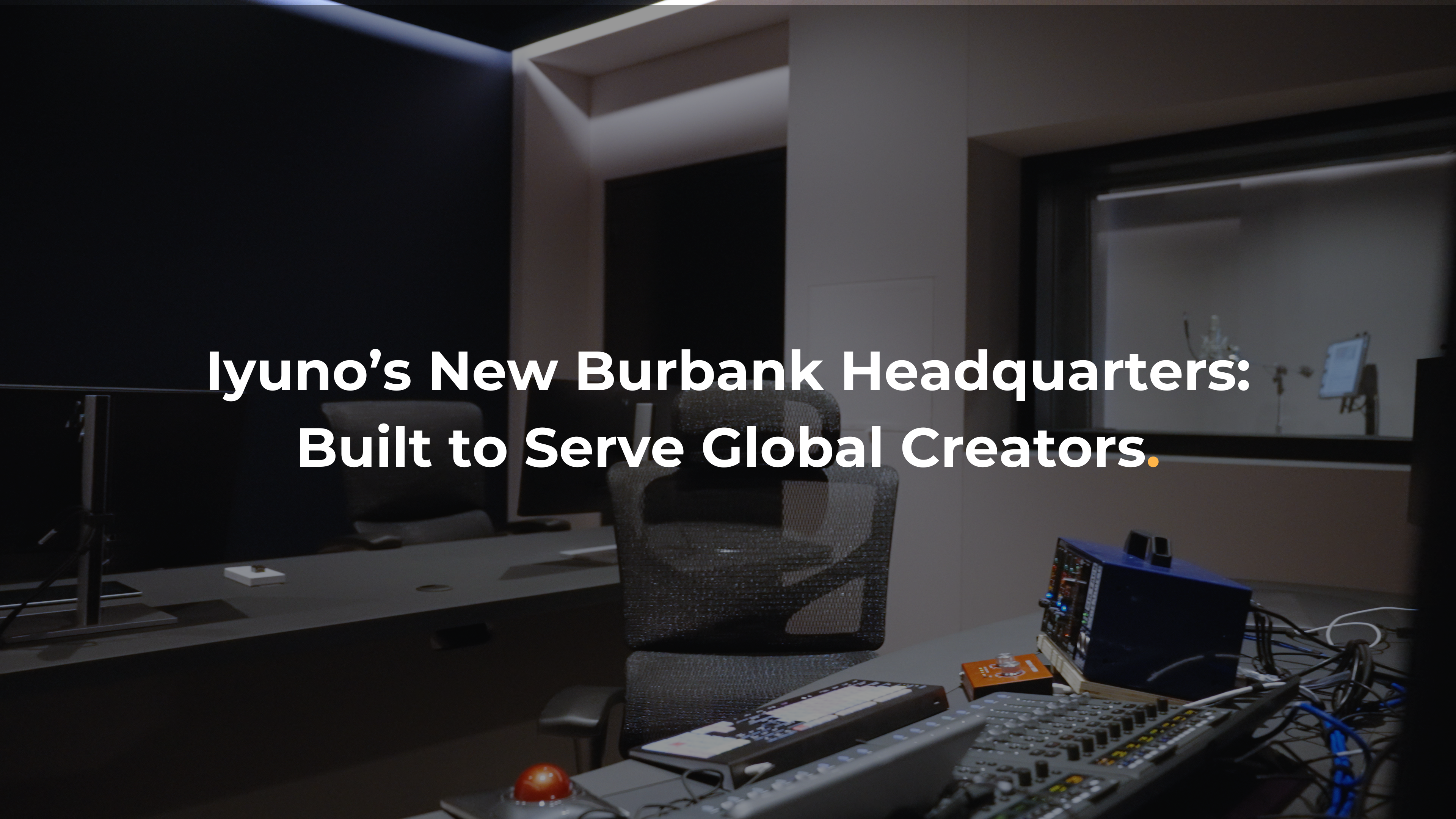 Iyuno’s New Burbank Headquarters